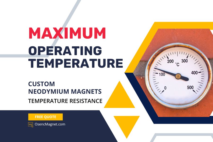 Maximum Operating Temperature Custom Neodymium Magnets