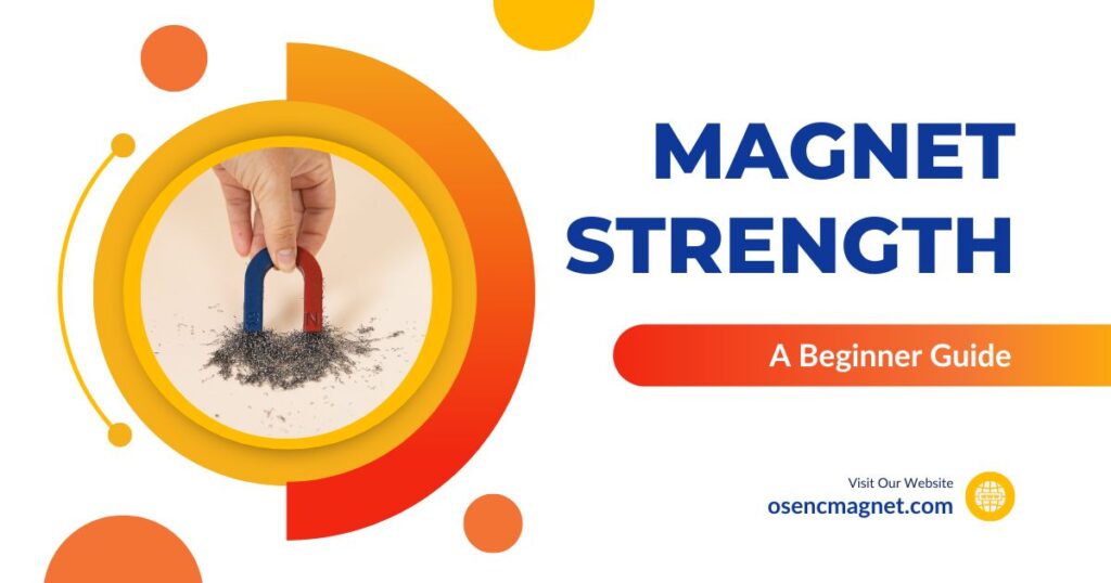 A guide about magnet strength for beginning buyers who are looking for custom magnets.